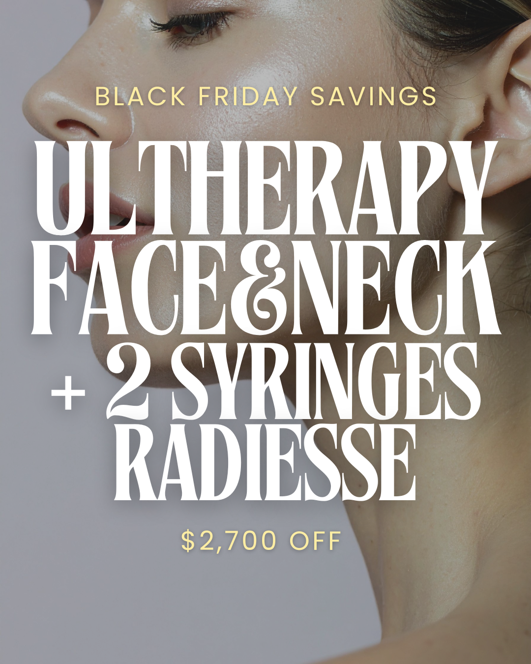 Black Friday Exclusive: Ultherapy Full Face & Neck + 2 Syringes Radiesse